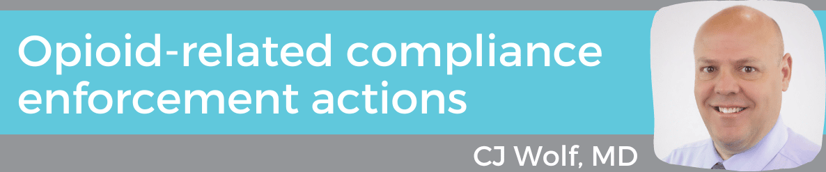 Enforcement actions to beat back the opioid epidemic.
