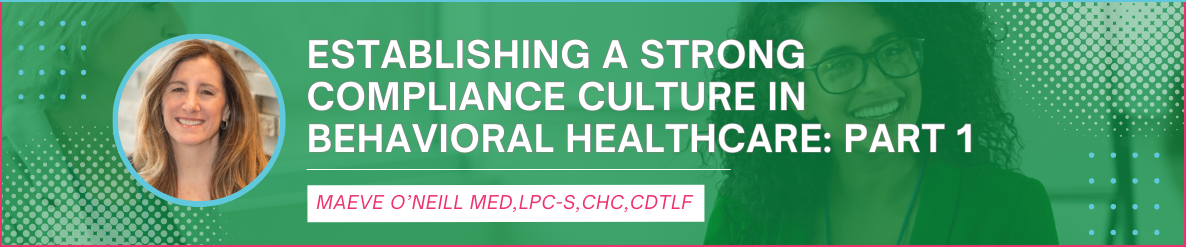 strong compliance culture in behavioral healthcare maeve o'neill