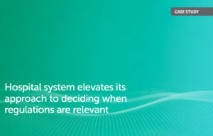 Hospital system elevates its approach to deciding when regulations are relevant